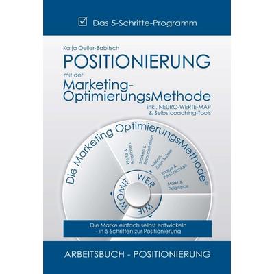 POSITIONIERUNG mit der Marketing-OptimierungsMethode, Gebundene Ausgabe von Katja Oeller, Buchschmiede, 978-3-99084-982-8