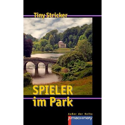 Spieler im Park, Taschenbuch von Tiny Stricker, P.machinery, 978-3-95765-159-4