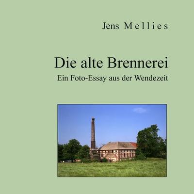 Die alte Brennerei, Taschenbuch von Jens Mellies, BoD – Books on Demand, 978-3-7448-0053-2