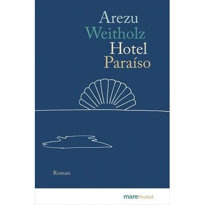 Hotel Paraíso, Taschenbuch von Arezu Weitholz, Mareverlag, 978-3-690-94006-1