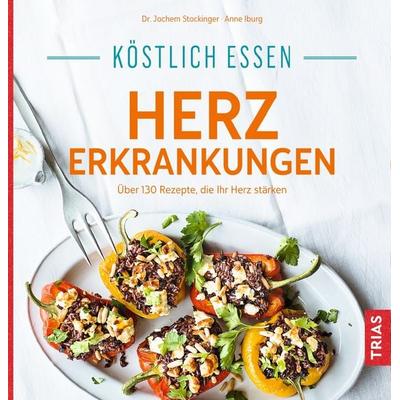 Köstlich essen Herzerkrankungen, Taschenbuch von Jochem Stockinger,Anne Iburg, TRIAS, 978-3-432-10536-9
