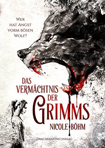 Nicole Böhm - Das Vermächtnis der Grimms: Wer hat Angst vorm bösen Wolf? (Band 1) - Preis vom 09.10.2026 07:28:09 h