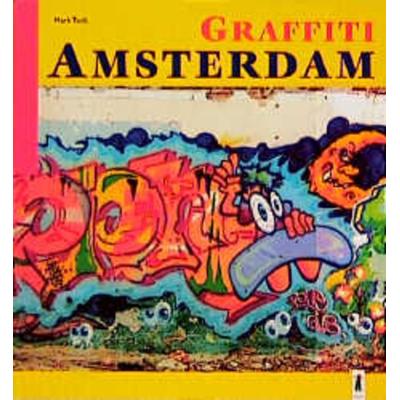 Graffiti Amsterdam, Taschenbuch von Mark Todt, Aragon, 978-3-89535-459-5