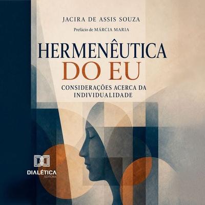 HERMENÊUTICA DO EU - Jacira De Assis Souza, Audio, 9786528807475
