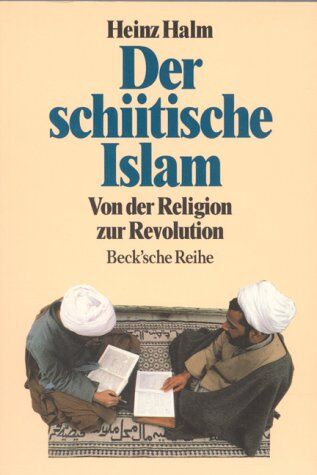 Heinz Halm - Der schiitische Islam: Von der Religion zur Revolution - Preis vom 09.10.2026 07:28:09 h