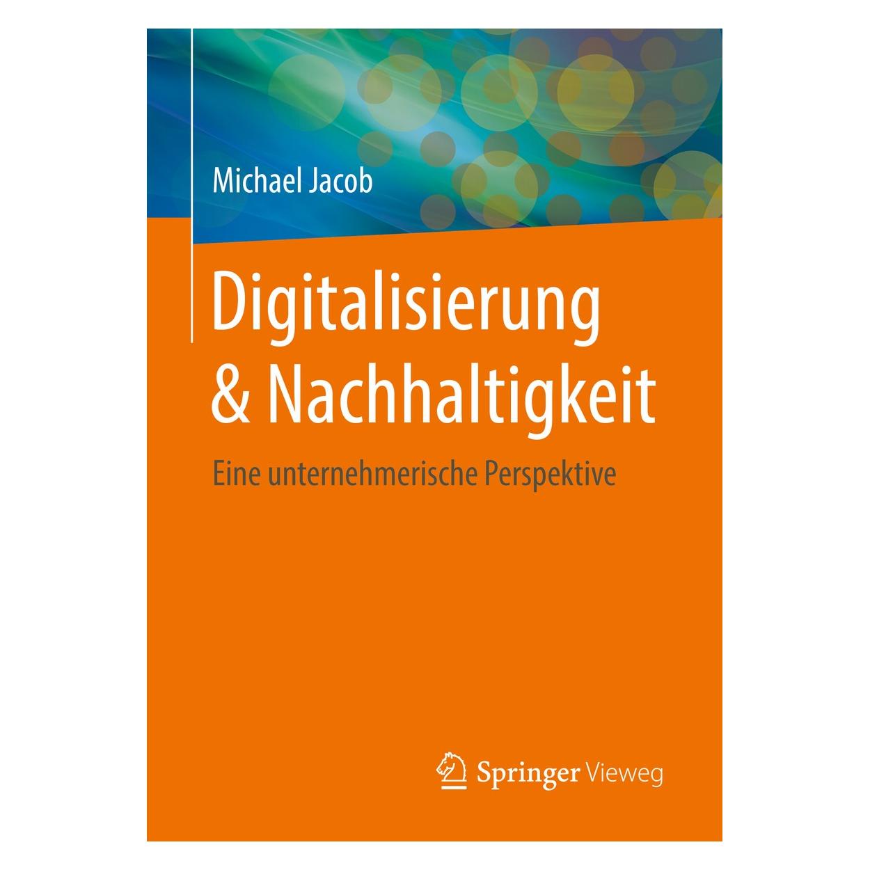 Springer Digitalisierung & Nachhaltigkeit (Deutsch, Michael Jacob, 2019) (9783658262167)