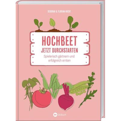 Hochbeet - Jetzt durchstarten!, Gebundene Ausgabe von Deborah Hucht,Florian Hucht, Landwirtschaftsvlg Münster, 978-3-7843-5737-9