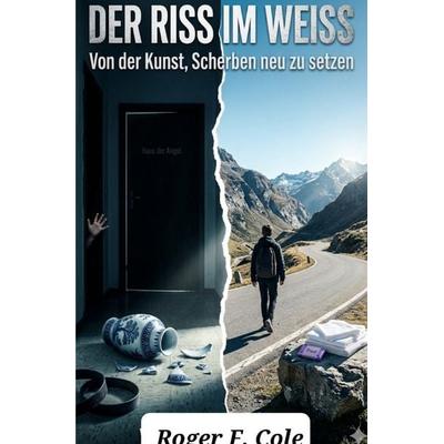 Der Riss im Weiss, Taschenbuch von Roger F. Cole, Epubli, 978-3-565-38276-7