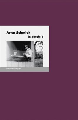 Fischer, Bernd Erhard - Arno Schmidt in Bargfeld: Menschen + Orte - Preis vom 30.09.2026 22:30:23 h