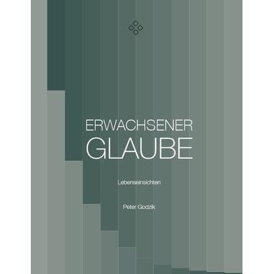 Erwachsener Glaube, Taschenbuch von Peter Godzik, Steinmann Verlag, 978-3-927043-70-1