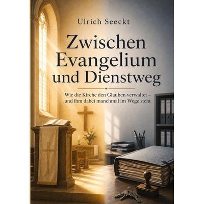 Zwischen Evangelium und Dienstweg, Taschenbuch von Ulrich Seeckt, Tredition, 978-3-384-98752-5