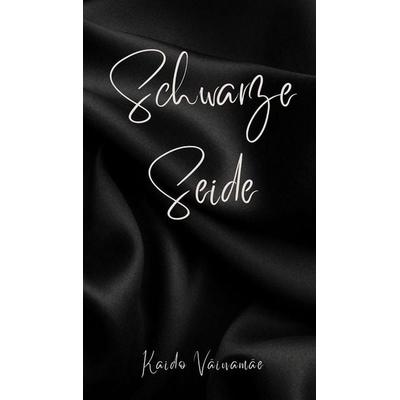 Schwarze Seide, Gebundene Ausgabe von Kaido Väinamäe, Swan Charm Publishing