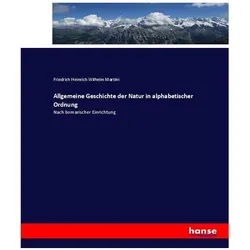 Allgemeine Geschichte der Natur in alphabetischer Ordnung, Fachbücher von Friedrich Heinrich Wilhelm Martini
