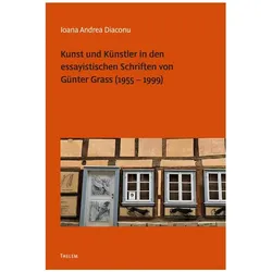 Kunst und Künstler in den essayistischen Schriften von Günter Grass (1955-1999), Fachbücher von Ioana Andrea Diaconu