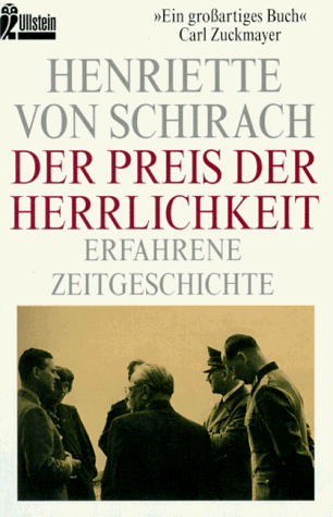 Schirach, Henriette von - Der Preis der Herrlichkeit. Erfahrene Zeitgeschichte. - Preis vom 16.10.2026 11:41:07 h