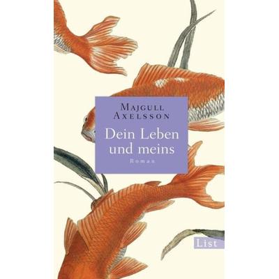 Dein Leben und meins, Gebundene Ausgabe von Majgull Axelsson, List Verlag, 978-3-471-35172-7