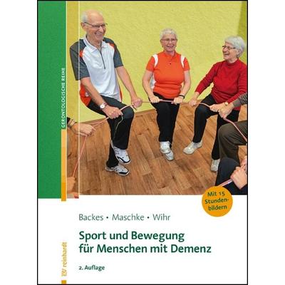 Sport und Bewegung für Menschen mit Demenz, Taschenbuch von Birgit Backes,Matthias Maschke,Uschi Wihr, Ernst Reinhardt Verlag, 978-3-497-03213-6
