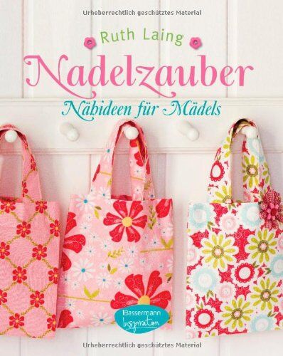 Ruth Laing - Nadelzauber: Nähideen für Mädels - Preis vom 10.10.2026 11:48:34 h