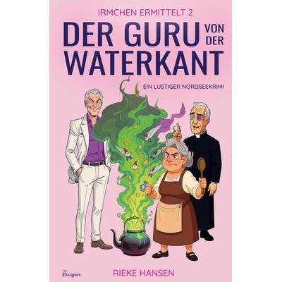 Irmchen ermittelt 2: Der Guru von der Waterkant - Ein lustiger Nordseekrimi, Gebundene Ausgabe von Rieke Hansen, 3Burgen