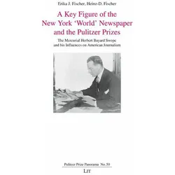 A Key Figure of the New York 'World' Newspaper and the Pulitzer Prizes, Ratgeber von Heinz-D. Fischer, Erika J. Fischer