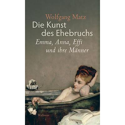 Die Kunst des Ehebruchs, Gebundene Ausgabe von Wolfgang Matz, Wallstein Verlag, 978-3-8353-1459-7