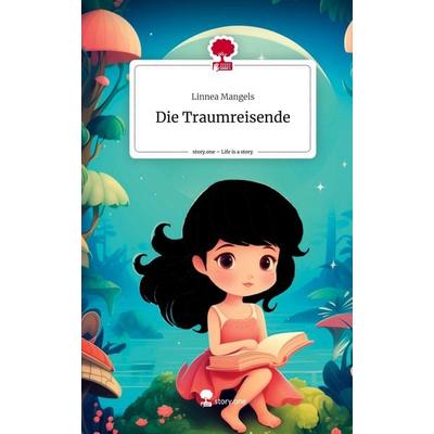 Die Traumreisende. Life is a Story - story.one, Gebundene Ausgabe von Linnea Mangels, Storylution, 978-3-7115-3780-5