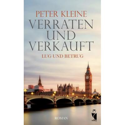 Verraten und Verkauft, Taschenbuch von Peter Kleine, Frieling & Huffmann, 978-3-8280-3568-3