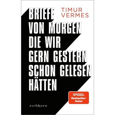 Briefe von morgen, die wir gern gestern schon gelesen hätten, Gebundene Ausgabe von Timur Vermes, Eichborn, 978-3-8479-0201-0