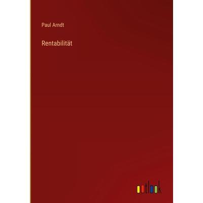 Rentabilität, Gebundene Ausgabe von Paul Arndt, Outlook, 978-3-368-41719-2