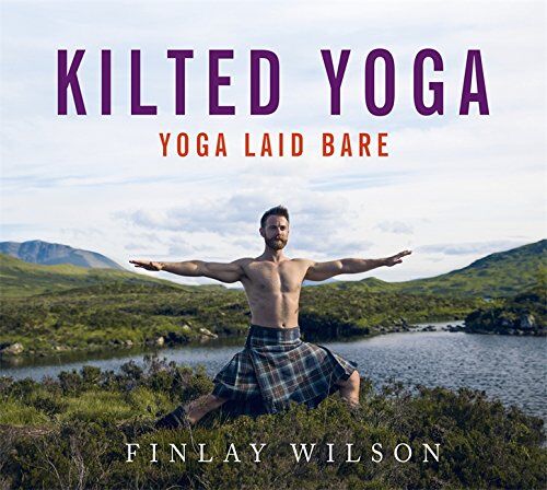 Finlay Wilson - Kilted Yoga: From the Yogi who broke the internet - yoga, laid bare - Preis vom 01.10.2026 17:08:56 h