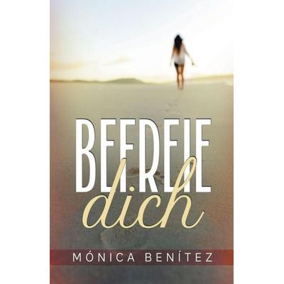 Befreie Dich, Taschenbuch von Mónica Benítez, Inspiring Word LLC