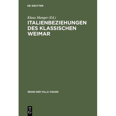 Italienbeziehungen des klassischen Weimar, Gebundene Ausgabe von , De Gruyter, 978-3-484-67011-2