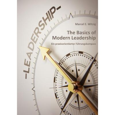 The Basics of Modern Leadership, Taschenbuch von Marcel Witzig, Epubli, 978-3-7598-7809-0