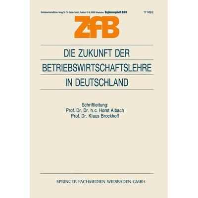 Die Zukunft der Betriebswirtschaftslehre in Deutschland, Taschenbuch von Klaus Brockhoff Brockhoff, Betriebswirtschaftlicher Verlag Gabler,