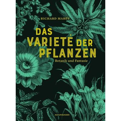 Das Varieté der Pflanzen, Gebundene Ausgabe von Richard Mabey, Matthes & Seitz, 978-3-95757-695-8