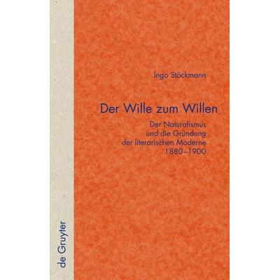 Der Wille zum Willen, Gebundene Ausgabe von Ingo Stöckmann, De Gruyter, 978-3-11-021245-7