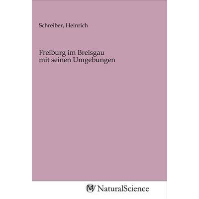Freiburg im Breisgau mit seinen Umgebungen, Taschenbuch von , MV-NaturalScience, 978-3-96878-316-1