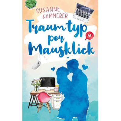 Traumtyp per Mausklick, Taschenbuch von Susanne Kammerer, BoD – Books on Demand, 978-3-7534-0624-4