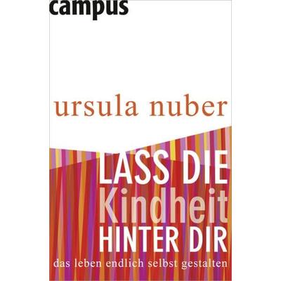 Lass die Kindheit hinter dir, Gebundene Ausgabe von Ursula Nuber, Campus