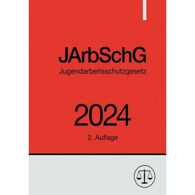 Jugendarbeitsschutzgesetz - JArbSchG 2024, Taschenbuch von Ronny Studier, Epubli, 978-3-7584-9752-0