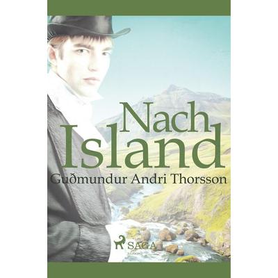 Nach Island, Taschenbuch von Guðmundur Andri Thorsson, SAGA Books - Egmont, 978-87-26-15253-1