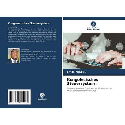 Kongolesisches Steuersystem :, Taschenbuch von Emile Mikulu, Verlag Unser Wissen, 978-620-7-83511-9