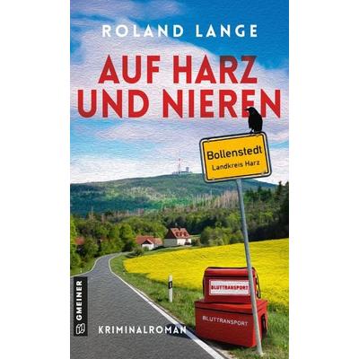 Auf Harz und Nieren, Taschenbuch von Roland Lange, Gmeiner-Verlag, 978-3-8392-8131-4