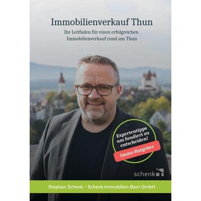 Immobilienverkauf Thun, Taschenbuch von Stephan Schenk, BoD – Books on Demand, 978-3-7583-4283-7