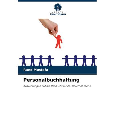 Personalbuchhaltung, Taschenbuch von Rand Mustafa, Verlag Unser Wissen, 978-620-7-40738-5