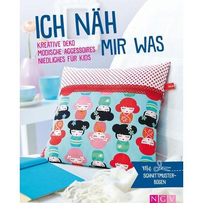 Ich näh mir was - Kreative Deko, modische Accessoires, Niedliches für Kids, Gebundene Ausgabe von , Naumann & Göbel, 978-3-625-19176-6