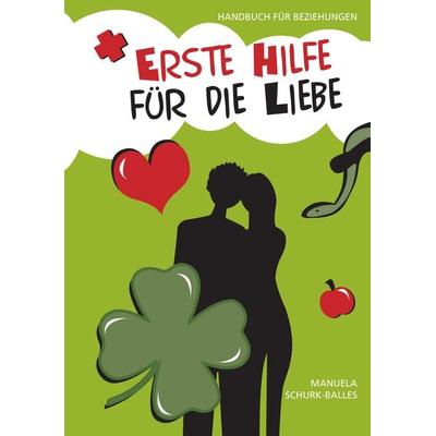 Erste Hilfe für die Liebe, Taschenbuch von Manuela Schurk-Balles, Tredition, 978-3-347-95193-8