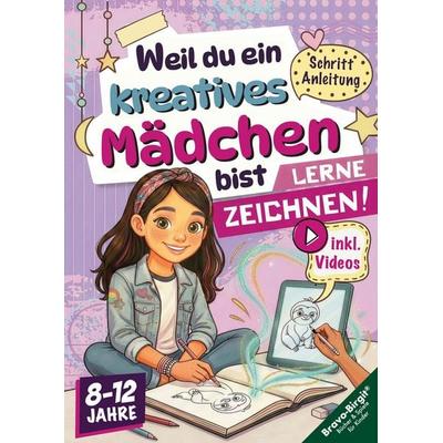 Weil du ein kreatives Mädchen bist für Mädchen ab 8 mit Videos, Taschenbuch von Birgit Bravo, Birgit Bravo, 978-3-902821-51-5