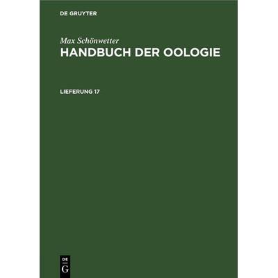 Handbuch der Oologie. Lieferung 17, Gebundene Ausgabe von Max Schönwetter, De Gruyter, 978-3-11-255237-7