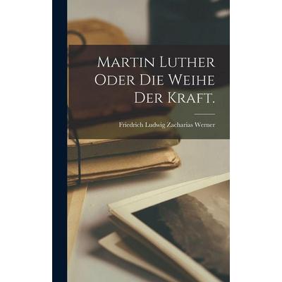 Martin Luther oder die Weihe der Kraft., Gebundene Ausgabe von , Legare Street Press, 978-1-01-687525-7